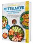 Rene Seidel: Ein Hauch von Mittelmeer! Mediterrane Küche leicht gemacht XXL | Das farbenfrohe Kochbuch mit leichten, gesunden Rezepten der Mittelmeerdiät, Buch