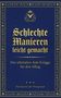 "Schlechte Manieren leicht gemacht. Der ultimative Anti-Knigge für den Alltag. Die Kanzlei der Wortgewalt." Blaue, reich verzierte Buchcover., Buch