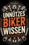 "UNNÜTZES BIKER WISSEN" in großen Buchstaben, mit Motorteilen und Werkzeugen als Illustration., Buch