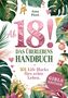 „Ab 18! Das Überlebenshandbuch. 101 Life Hacks fürs echte Leben. GIRLS EDITION“. Viel Grün und pinke Akzente., Buch