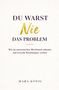 "DU WARST Nie DAS PROBLEM. Wie du narzisstischen Missbrauch erkennst und toxische Beziehungen verlässt. MARA KÖNIG.", Buch