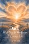 "Text: Dad, With You in My Heart I Carry On. Lia Weber. Illustration: Herzförmige Wolken über einem Tal mit Sonnenuntergang.", Buch