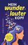 „MEIN wunderlauter KOPF“ ist der Titel. Schmetterlinge und bunte Wolken aus einem Kopf als künstlerische Illustration., Buch
