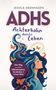 Jessica Grünhagen. ADHS: Achterbahn durchs Leben. Dein Weg zu mehr Selbstakzeptanz, Verständnis & innerer Ruhe. Illustration: Frau mit bunten Haaren, umgeben von Schmetterlingen und einer Achterbahn., Buch