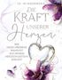 Text: "Die Kraft unserer Herzen. Wie deine ureigene Wahrheit aus deinem Herzbewusstsein erblüht." Hintergrund: Blumenillustration., Buch