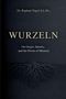 "WURZELN" von Dr. Raphael Nagel, Untertitel: "On Origin, Identity, and the Power of Memory". Darunter Wurzelillustration., Buch