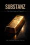„SUBSTANZ“, „The New Logic of Capital“, ein Goldbarren liegt glänzend auf dunklem Hintergrund., Buch