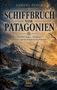 "Schiffbruch vor Patagonien" von Samuel Pusch. Darunter: Die HMS Wager – Überleben, Meuterei und der Kampf um die Wahrheit. Ein Segelschiff kämpft im stürmischen Meer., Buch