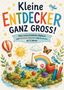 "Kleine Entdecker ganz groß! Mein erstes Entdecker-Malbuch zum Vorlesen, Staunen und Ausmalen ab 3 Jahren." Bunte Illustration mit Natur, Tieren und Spielzeug., Buch