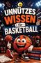 "Unnützes Wissen für Basketball" auf einem bunten, fröhlichen Poster mit einem lachenden Basketball, Büchern und Sportartikeln., Buch