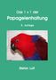 Stefan Luft: Das 1 x 1 der Papageienhaltung, Buch