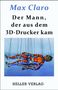 Max Claro: Der Mann, der aus dem 3D-Drucker kam, Buch