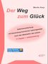 Martin Kojc: Der Weg zum Glück. Selbstverwirklichung mit Anwendung kosmischer Lebensgesetze nach den Weisheiten des Lebens, Buch