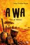 Hans-Christian Bauer, AWA, Out of Africa, Roman. Afrikanische Musikinstrumente vor Hütten und Bäumen in warmen Farben., Buch