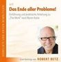Robert Th. Betz: Das Ende aller Probleme! "The Work" nach Byron Katie, CD