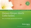 Robert Th. Betz: Deinen Körper durch Liebe heilen - Meditations-CD, CD