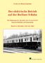 Frank von Riman-Lipinski: Der elektrische Betrieb auf der Berliner S-Bahn, Buch