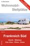 Dieter Semmler: Wohnmobil-Stellplätze 22. Frankreich Süd, Buch