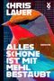 Alles Schöne ist mit Mehl bestäubt. CHRIS LAUER. Gedichte. Illustration eines farbenfrohen Vogels mit geometrischen Linien., Buch