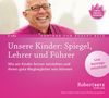 Robert Th. Betz: Unsere Kinder: Spiegel, Lehrer und Führer - Vortrag Doppel-CD, 2 CDs