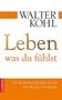 Walter Kohl: Leben, was du fühlst, Buch