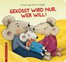Text: "Henrike Lippa & Katrin Dageför. GEKÜSST WIRD NUR, WER WILL!" Illustration: Drei Mäuse kuscheln sich nah zusammen., Buch
