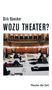 Dirk Baecker: Wozu Theater?, Buch