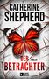 Catherine Shepherd: Der Betrachter: Thriller, Buch