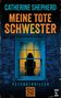 Text: "CATHERINE SHEPHERD, MEINE TOTE SCHWESTER, PSYCHOTHRILLER". Eine Frauen-Silhouette im beleuchteten Fenster auf dunkler Ziegelwand., Buch