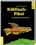 Rudolf Pohlmann: Killifisch-Fibel, Buch