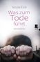 Nicole Eick, Was zum Tode führt, Kriminalroman. Zwei Hände halten Stacheldraht. Logo mit Zylinder rechts., Buch