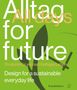 Chris Van Uffelen: Alltag for Future - All Days for Future, Buch