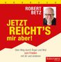 Robert Betz: Jetzt reicht's mir aber! - Hörbuch, CD,CD,CD,CD