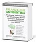 Stephen Harrod Buhner: Pflanzliche Antibiotika. Wirksame Alternativen bei Infektionen durch resistente Bakterien Krankenhauskeime und MRSA., Buch