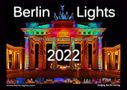 Enrico Verworner: Berlin Lights Kalender 2022 - Eine Hauptstadt im farbigen Lichtermeer, KAL