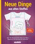 : Neue Dinge aus alten Stoffen, Buch