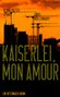 Klaus-Dieter Stork: Kaiserlei, mon amour, Buch, Buch