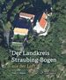 Franz X. Bogner: Der Landskreis Straubing-Bogen aus der Luft, Buch