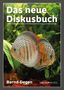 "Das neue Diskusbuch" steht oben. Darunter Name "Bernd Degen". Nahaufnahme eines Diskusfisches vor grüner Wasserpflanze., Buch