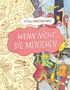 Titel: "WENN NICHT DIE MENSCHEN", oberhalb: "Vitali Konstantinov". Links Knochen und Skelette, rechts bunte Kreaturen., Buch