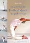 „Das große Buch der Heilkraft durch Yogaaktivität“ von Heinz Grill. Verschiedene Yoga-Posen auf hellem Hintergrund., Buch