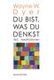 Wayne W. Dyer: Du bist, was Du denkst, Buch