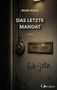 Texts: "MARK BOLD", "DAS LETZTE MANDAT", "Thriller", "Tobias Beyer", "fck-jstz". Dark, atmospheric setting with a worn wall and a doorbell., Buch