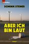 Dominik Steiner: Aber ich bin laut, Buch