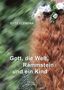 Ditte Clemens: Gott, die Welt, Rammstein und ein Kind, Buch