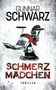 Gunnar Schwarz: Schmerzmädchen (Thriller), Buch