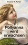 Eleanor H. Porter: Pollyanna wird erwachsen, Buch