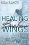 Mila Ilbach: Healing Broken Wings I Romantic Suspense mit Wintervibes in Südengland, Buch