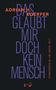 ADRIAN KOERFER, DAS GLAUBT MIR DOCH KEIN MENSCH, EINE ERINNERUNG, Edition W. Schwarzer Hintergrund, blaue und rote Schrift.