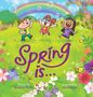 Text: "Spring is... Written by Barbara Pinke, Illustrated by Alvin Adhi."  
Drei Kinder spielen fröhlich auf einer Blumenwiese., Buch